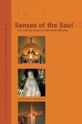 #ad SENSES OF THE SOUL: ART AND THE VISUAL IN CHRISTIAN By William A. Dyrness *Mint*