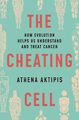#ad The Cheating Cell: How Evolution Helps Us Understand and Treat Cancer by Athena