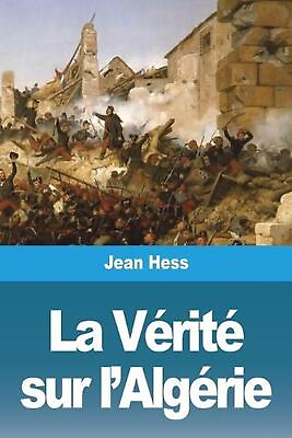 #ad La Vrit sur l#x27;Algrie by Jean Hess Paperback Book