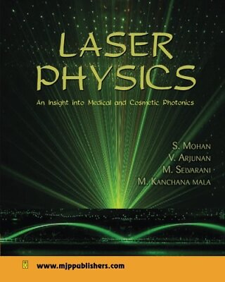 #ad LASER PHYSICS: AN INSIGHT INTO MEDICAL AND COSMETIC By S Mohan amp; Arjunan