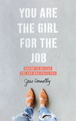 You Are the Girl for the Job: Daring to Jess Connolly 9780310352457 paperback $4.08
