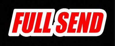 #ad Full Send Sticker Decal 5.5 quot; DIE CUT NELK Boys Just Gonna Send it Get Sendy XO