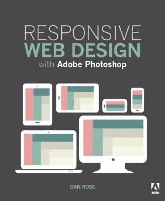 #ad Dan Rose Responsive Web Design with Adobe Photoshop Paperback