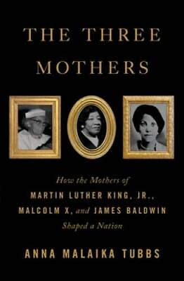 #ad The Three Mothers: How the Mothers of Martin Luther King Jr. Malcolm X GOOD
