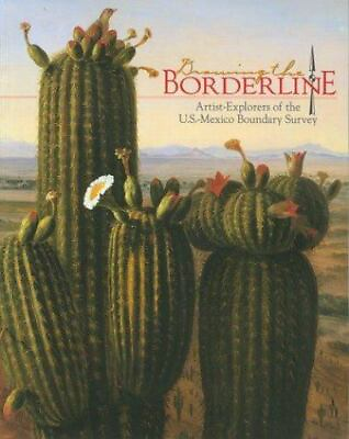 #ad Drawing the Borderline: Artist Explorers of the U.S. New Mexico Boundary Surve..