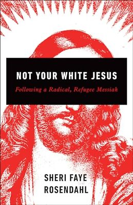 #ad Not Your White Jesus: Following a Radical Refugee Messiah