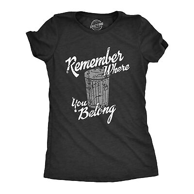 #ad Womens Remember Where You Belong T Shirt Funny Garbage Can Trash Joke Tee For