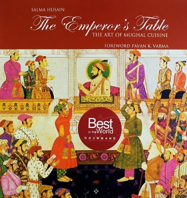 #ad THE EMPERORS TABLE: THE ART OF MUGHAL CUISINE By Salma Husain Hardcover