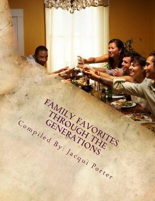 #ad Family Favorites Through The Generations: Recipes From Our Family To Yours