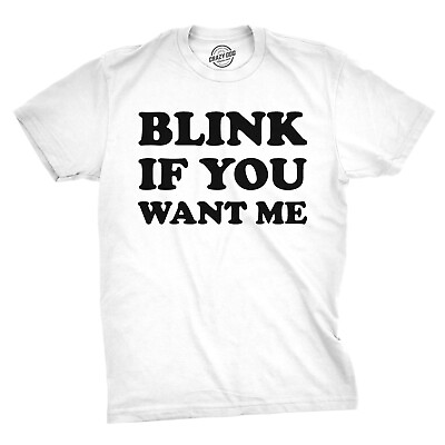 #ad Mens Blink If You Want Me Funny Flirting Sarcastic Pick Up Line T shirt