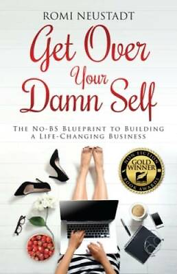 #ad Get Over Your Damn Self: The No BS Blueprint to Building a Life Changing GOOD
