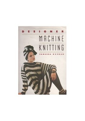 #ad Designer Machine Knitting by Keegan Vanessa 0394567951 The Fast Free Shipping