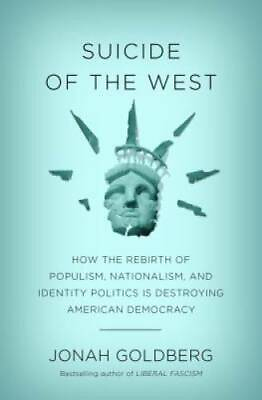 #ad Suicide of the West: How the Rebirth of Populism Nationalism and Identi GOOD