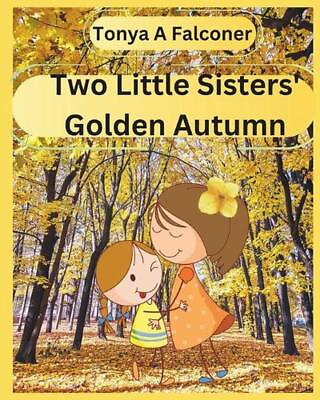 #ad Two Little Sisters#x27; Golden Autumn by Tonya Alexa Falconer Paperback Book