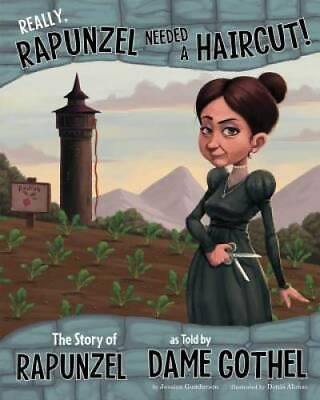 #ad Really Rapunzel Needed a Haircut : The Story of Rapunzel as Told by Dame GOOD
