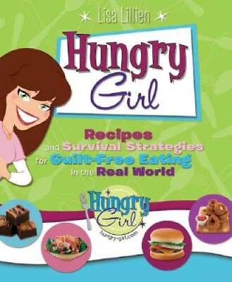 #ad Hungry Girl: Recipes and Survival Strategies for Guilt Free Eating in the GOOD