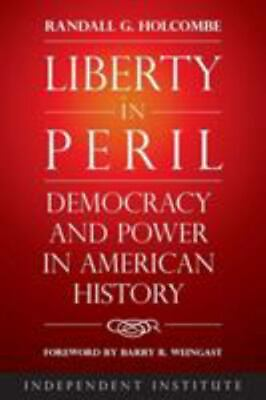 #ad Liberty in Peril: Democracy and Po 9781598133325 hardcover Randall G Holcombe