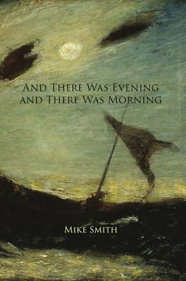 And There Was Evening and There Was Morning by Smith Mike $7.80