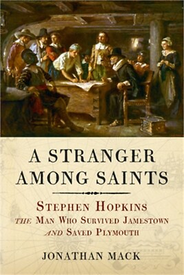 #ad A Stranger Among Saints: Stephen Hopkins the Man Who Survived Jamestown and Sav