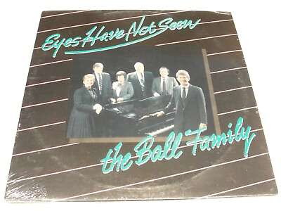 #ad Ball Family The quot;Eyes Have Not Seenquot; 1980#x27;s Religious LP SEALED Cincinnati