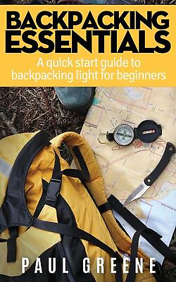 #ad Backpacking Essentials: A Quick Start Guide to Backpacking Light for Beginners b