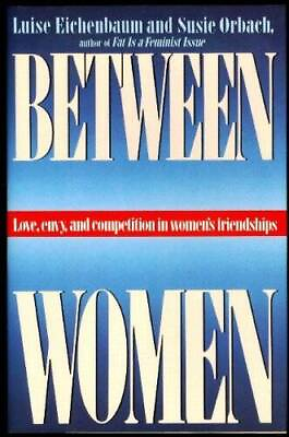 #ad Between Women: Love Envy and Competition in Womens Friendships VERY GOOD
