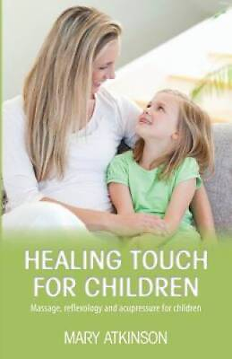 #ad Healing Touch for Children: Massage reflexology and acupressure for c GOOD