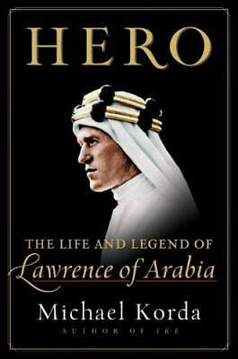 #ad Hero: The Life and Legend of Lawrence of Arabia by Korda Michael