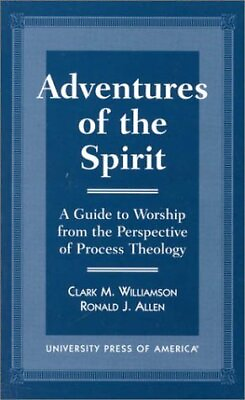 #ad ADVENTURES OF THE SPIRIT: A GUIDE TO WORSHIP FROM THE By Clark M. VG
