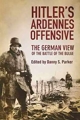 #ad Hitler#x27;s Ardennes Offensive: The German Paperback by Parker Danny S. Good