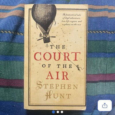 #ad Court of the Air by Stephen Hunt 2009 Trade Paperback Fantasy Steampunk Novel