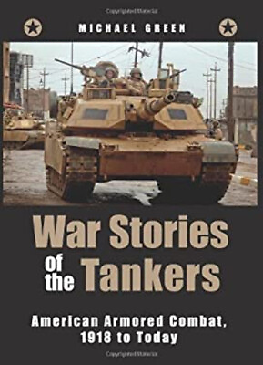 #ad War Stories of the Tankers : American Armored Combat 1918 to Tod