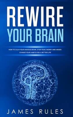 #ad Rewire Your Brain: How to Calm your Anxious Brain Stop Fear Worry and GOOD