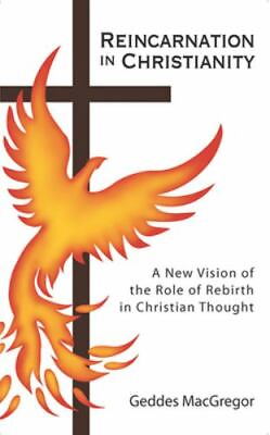 #ad Reincarnation in Christianity: A New Vision of the Role of Rebirth in...