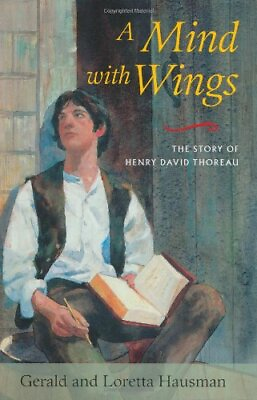 #ad A MIND WITH WINGS: THE STORY OF HENRY DAVID THOREAU By Gerald Hausman amp; Loretta