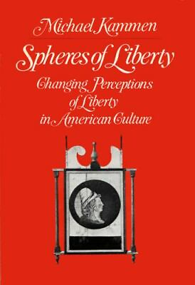 #ad Spheres of Liberty: Changing Perceptions of Liberty in American Culture