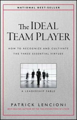 #ad The Ideal Team Player: How to Recognize and Cultivate The Three Essential GOOD