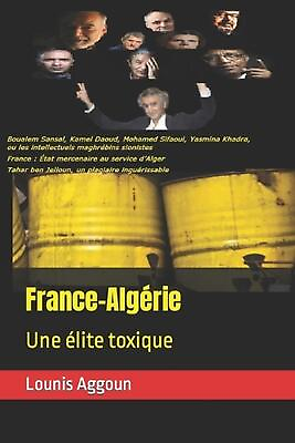 #ad France Algrie: Une ?lite toxique by Lounis Aggoun Paperback Book