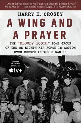 #ad A Wing and a Prayer: The Bloody 100th Bomb Group of the Us Eighth Air Force in A
