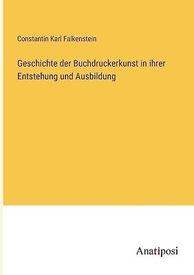#ad Geschichte der Buchdruckerkunst in ihrer Entstehung und Ausbildung by Constantin