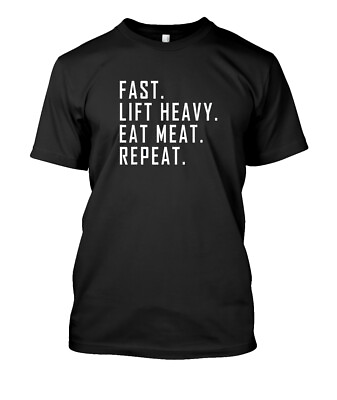 #ad NEW Fast. Lift Heavy. Eat Meat. Repeat. Carnivore Diet Gym T Shirt S 3XL