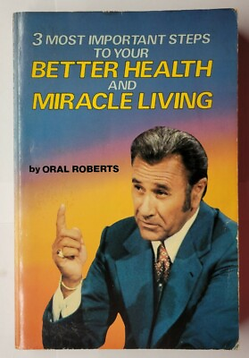 #ad 3 Most Important Steps To Your Better Health and Miracle Living Oral Roberts PB