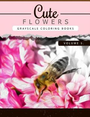 #ad Cute Flowers Volume 5: Grayscale Coloring Books For Adults Anti Stress Art ...