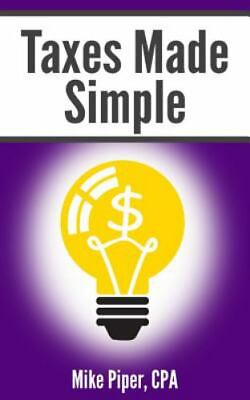 #ad Taxes Made Simple: Income Taxes Explained paperback Piper 9780997946598 new