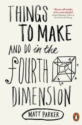 #ad Things to Make and Do in the Fourth Dimension Paperback By PARKER MATT GOOD