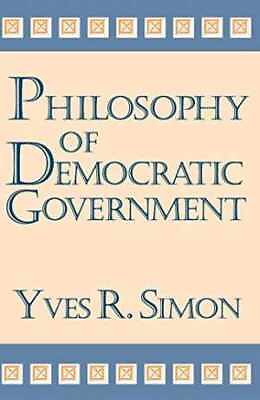 #ad Philosophy of Democratic Government Paperback by Simon Yves R. Good