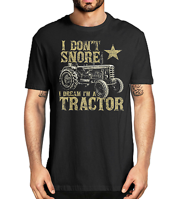 #ad I Don#x27;t Snore I Dream I#x27;m a Tractor Shirt Funny Tractor Gift T Shirt Funny Shirt