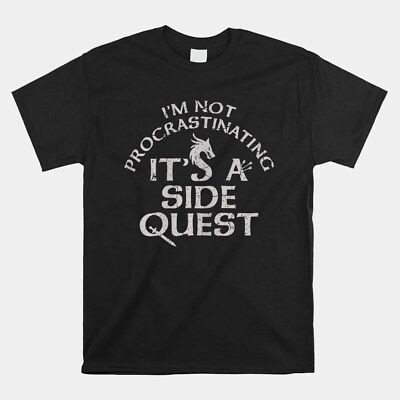 #ad SALE I’M Not Procrastinating It’S Called A Side Quest T Shirt Size S 5XL