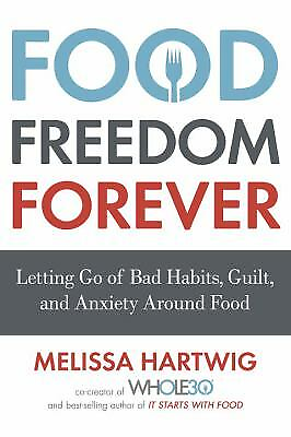 #ad Food Freedom Forever: Letting Go of Bad Habits Guilt and Anxiety Around...