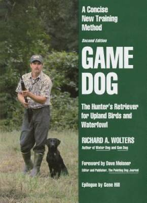 #ad Game Dog: The Hunter#x27;s Retriever for Upland Birds and Waterfowl A Conci GOOD